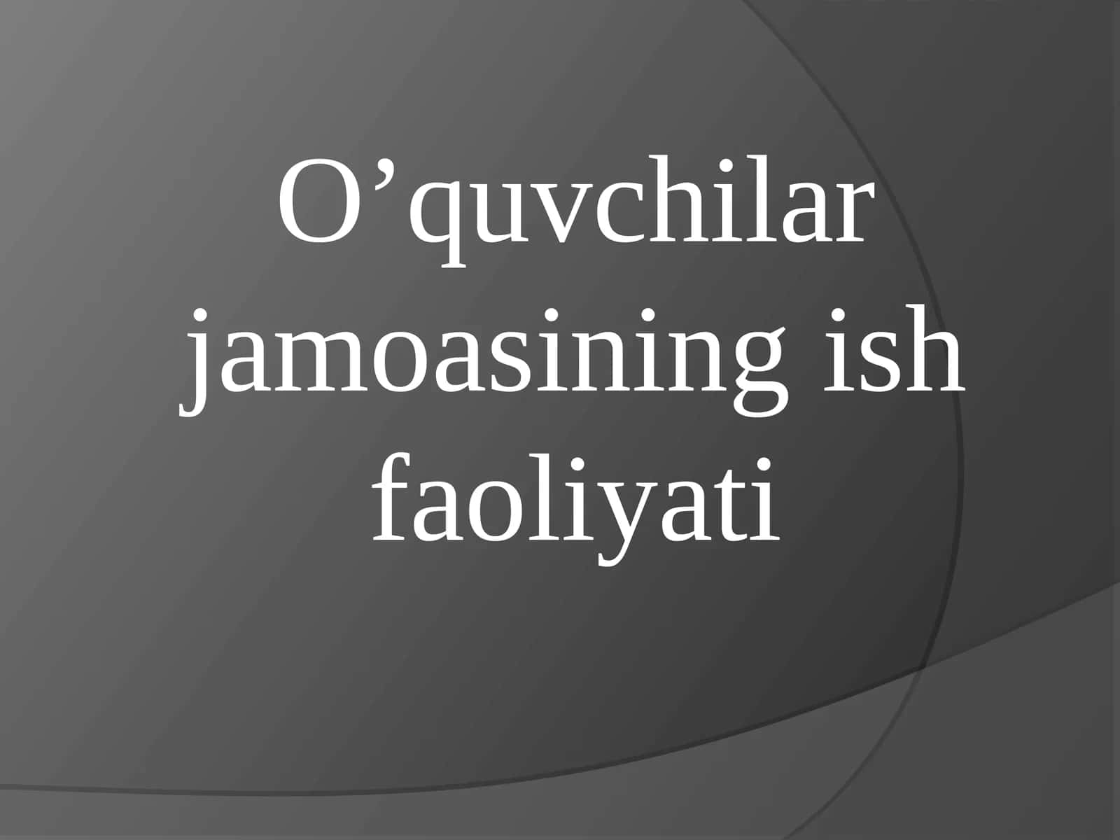 O’quvchilar jamoasining ish faoliyati