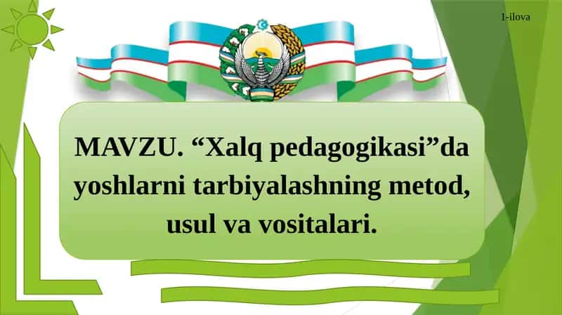 Xalq pedagogikasi" da yoshlarni tarbiyalashning metod, usul va vositalari.