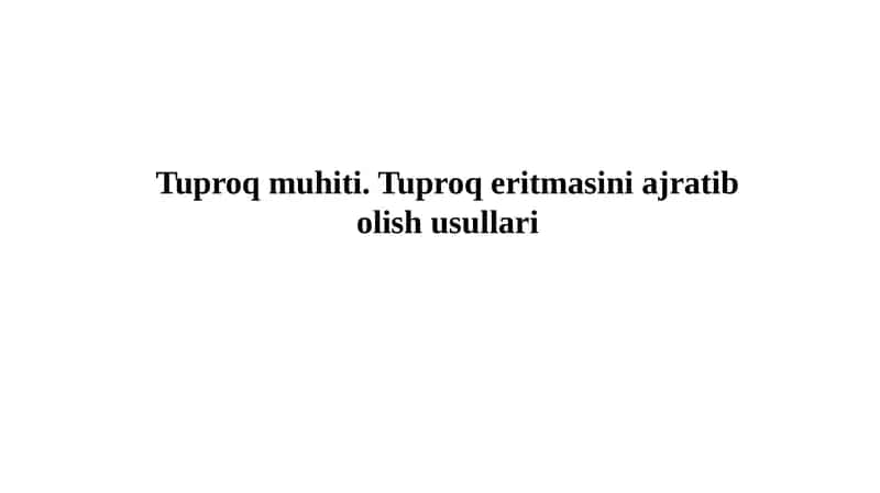 Tuproq muhiti. Tuproq eritmasini ajratib olish usullari