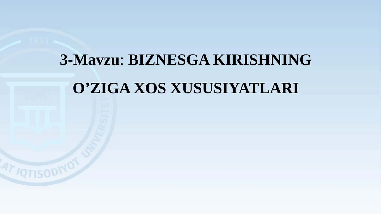 BIZNESGA KIRISHNING O’ZIGA XOS XUSUSIYATLARI