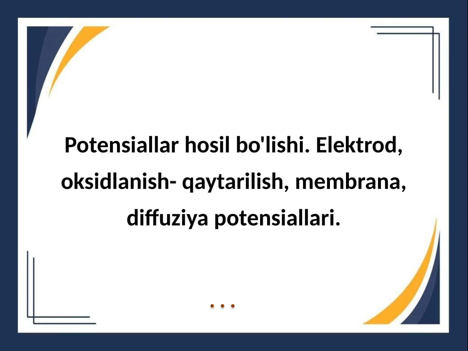 Potensiallar hosil bo'lishi. Elektrod, oksidlanish- qaytarilish, membrana, diffuziya potensiallari.