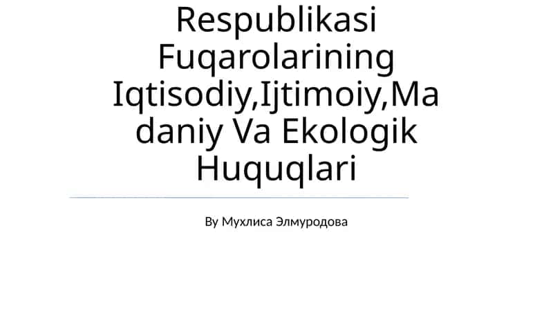 Ózbekiston Respublikasi Fuqarolarining Iqtisodiy,Ijtimoiy,Madaniy Va Ekologik Huquqlari