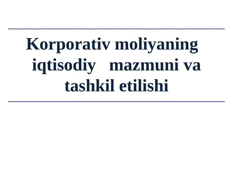 Korporativ moliyaning iqtisodiy mazmuniva tashkiletilishi