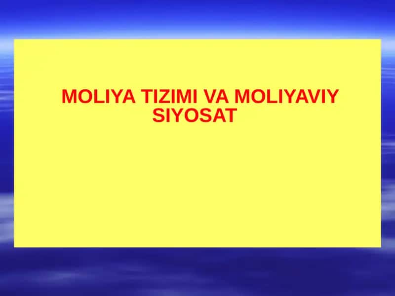 MOLIYA TIZIMI VA MOLIYAVIY SIYOSAT