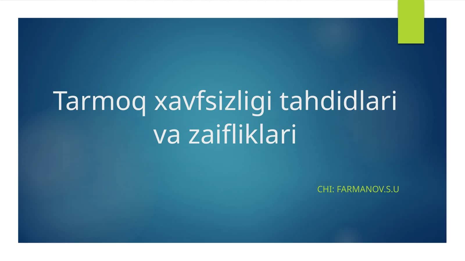 Tarmoq xavfsizligi tahdidlari va zaifliklari chi: Farmanov.S.U