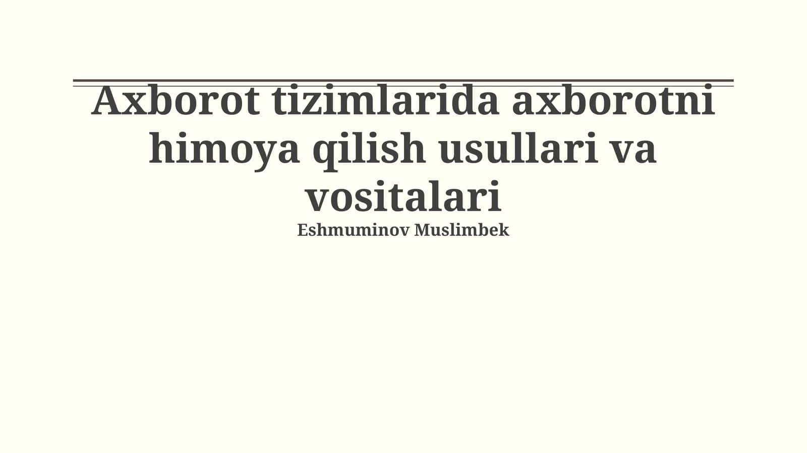 Axborot tizimlarida axborotni himoya qilish usullari va vositalari