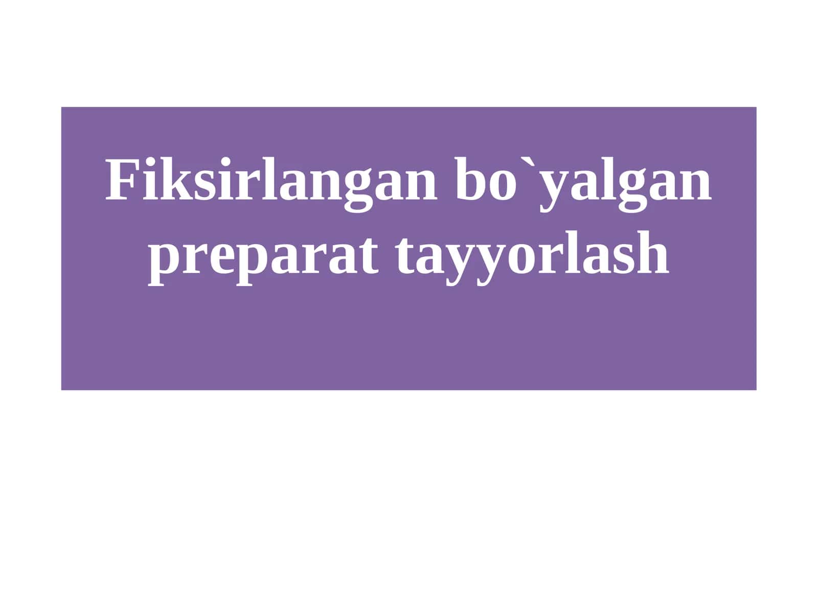 Fiksirlangan bo`yalgan preparat tayyorlash