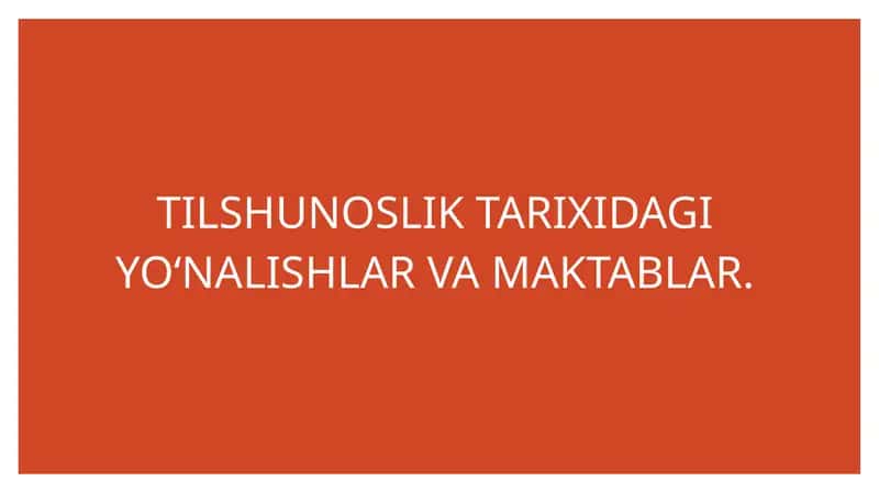 TILSHUNOSLIK TARIXIDAGI YO‘NALISHLAR VA MAKTABLAR