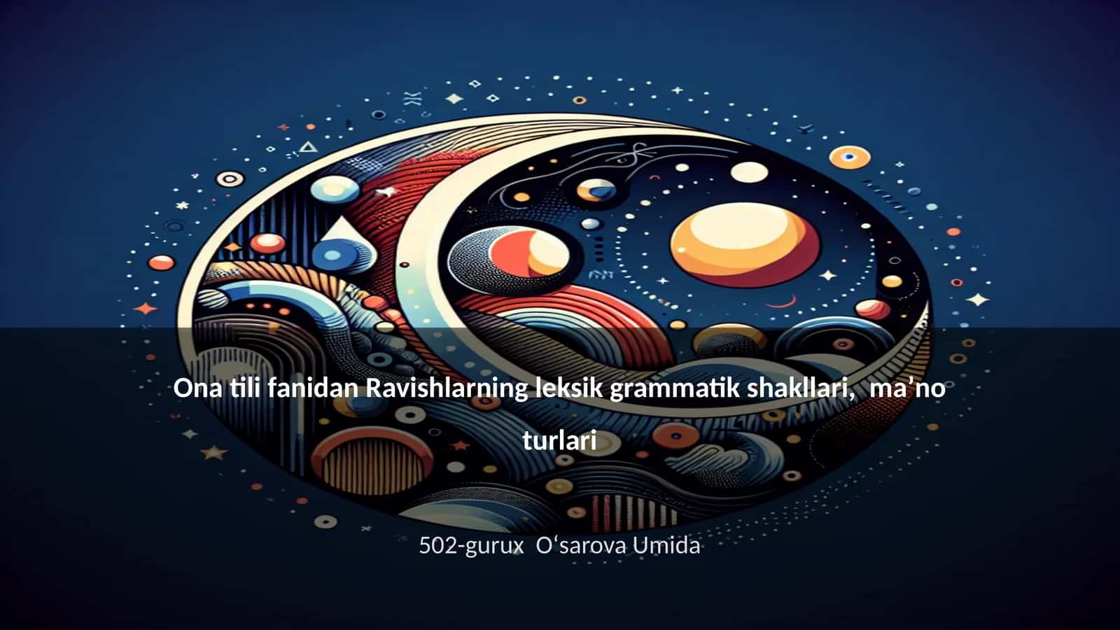 Ona tili fanidan Ravishlarning leksik grammatik shakllari, maʼno turlari