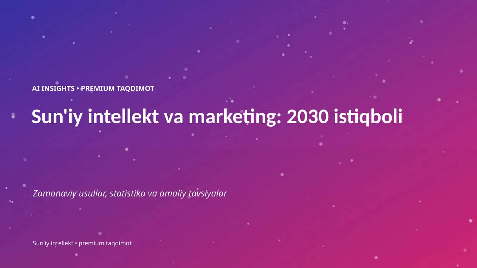 Sun'iy intellekt va marketing: 2030 istiqboli