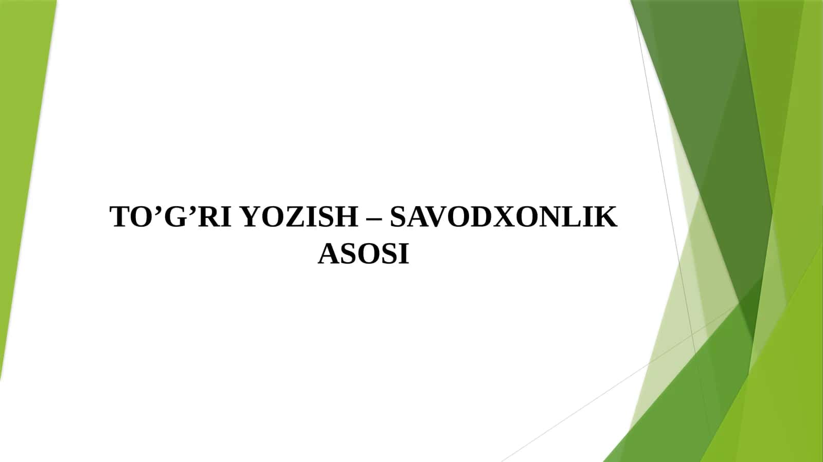 TO’G’RI YOZISH – SAVODXONLIK ASOSI
