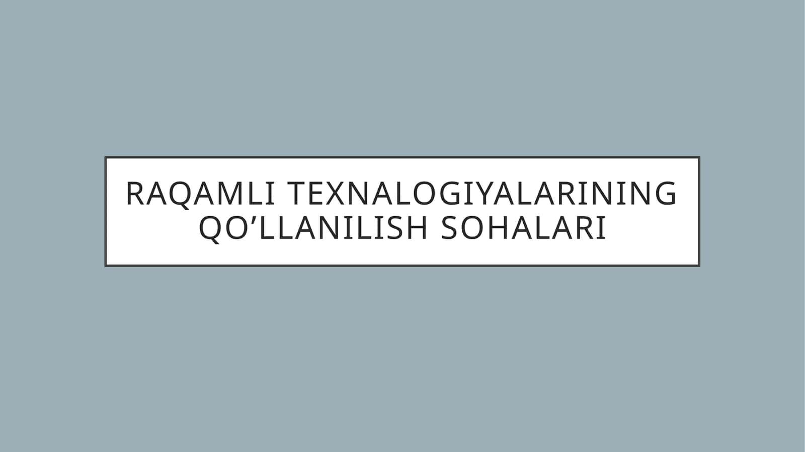 Raqamli texnalogiyalarining qo’llanilish sohalari