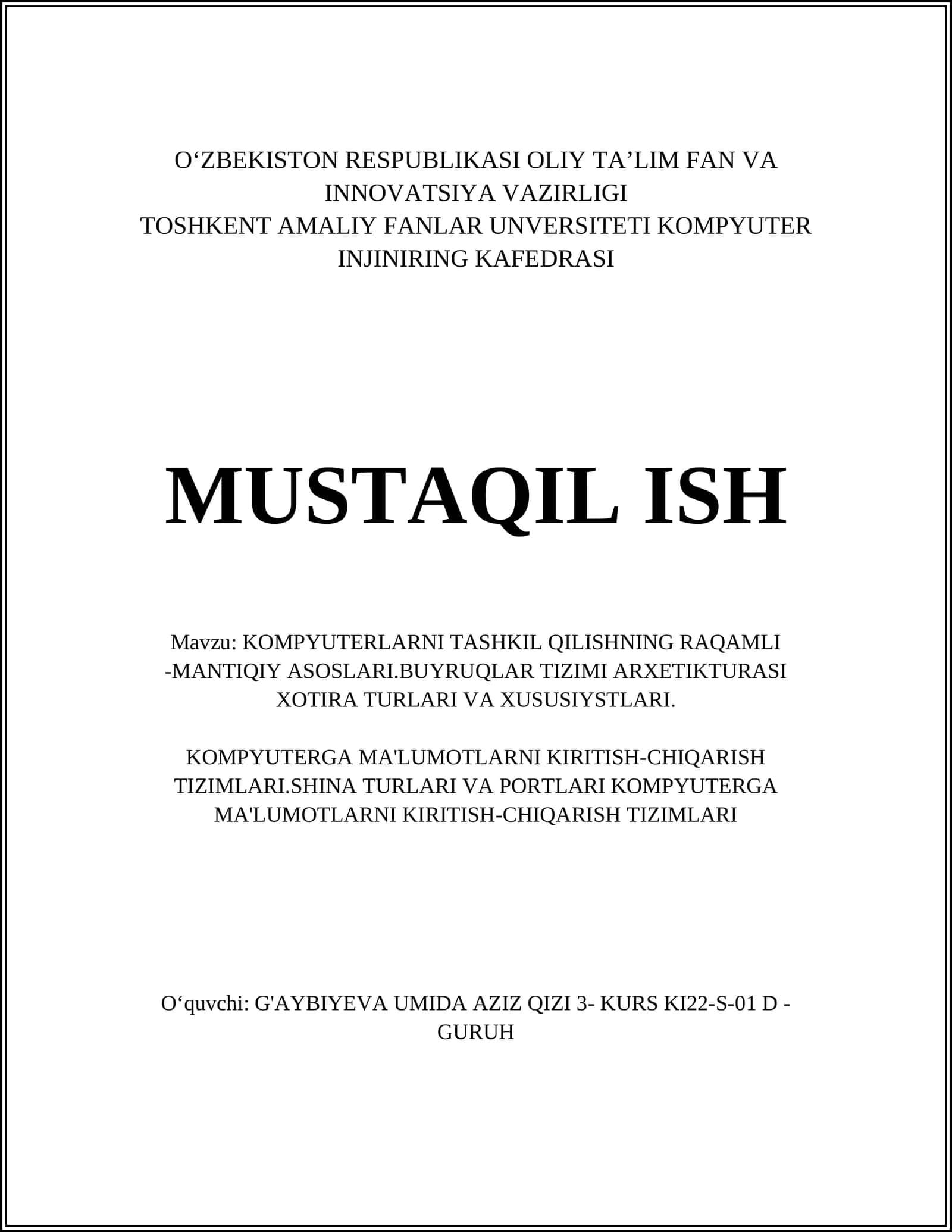KOMPYUTERLARNI TASHKIL QILISHNING RAQAMLI -MANTIQIY ASOSLARI.BUYRUQLAR TIZIMI ARXETIKTURASI XOTIRA TURLARI VA XUSUSIYSTLARI