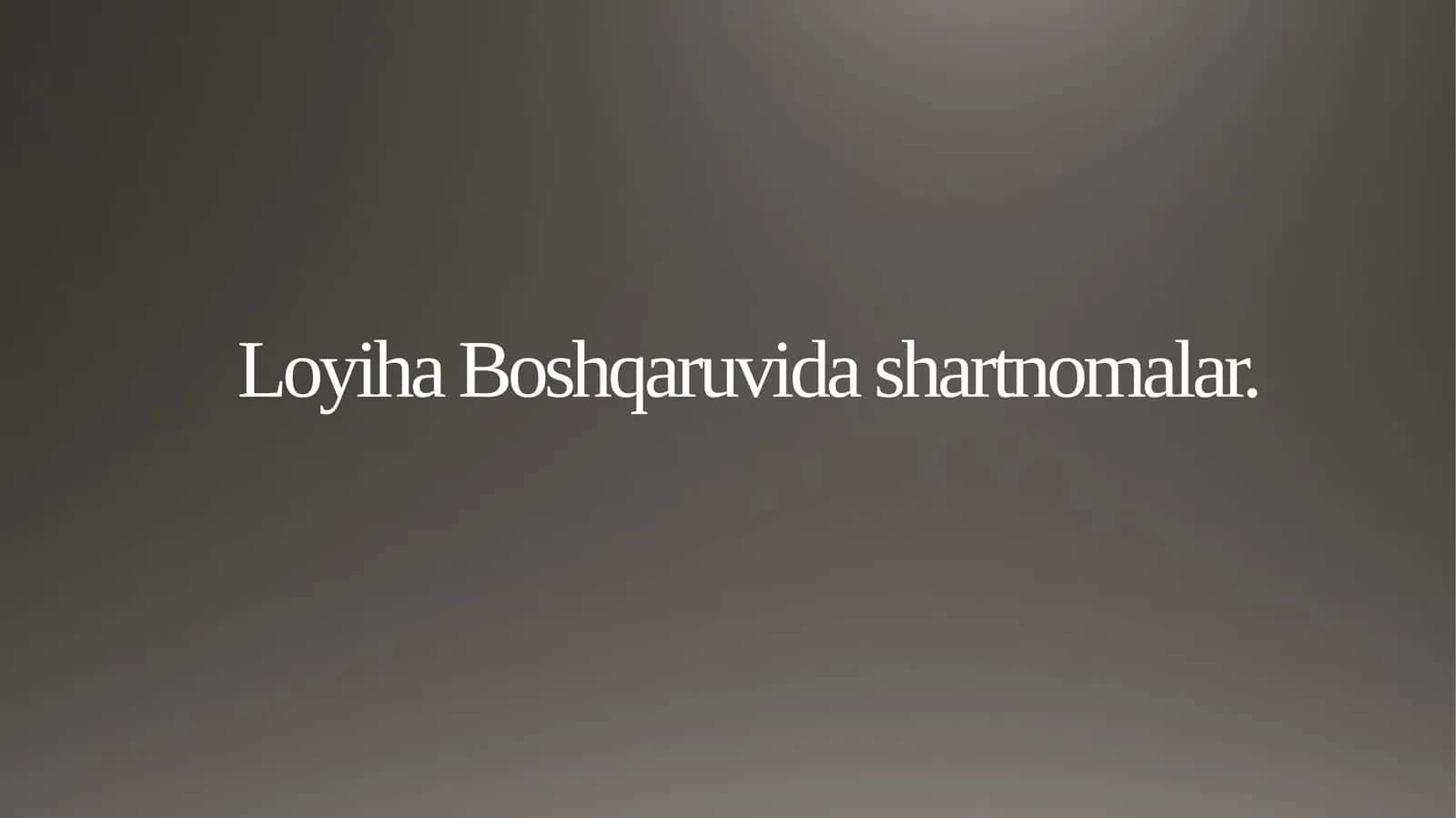 Loyiha Boshqaruvida shartnomalar