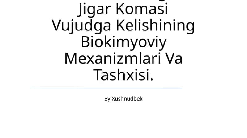Jigar -Hujayra Yetishmovchiligi Va Jigar Komasi Vujudga Kelishining Biokimyoviy Mexanizmlari Va Tashxisi
