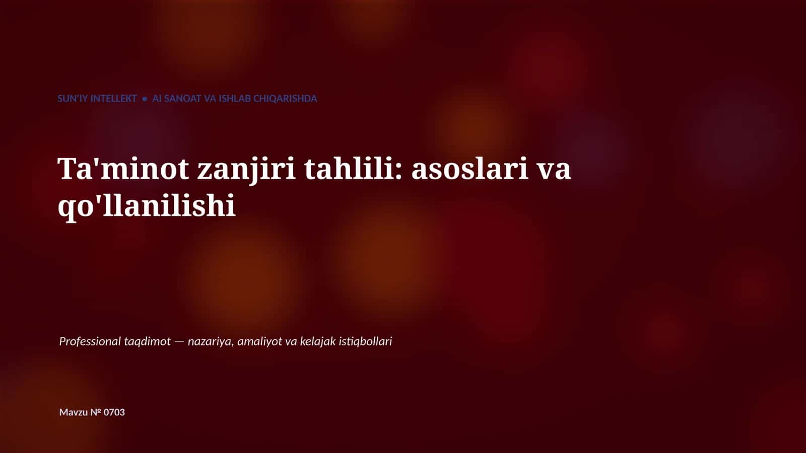 SUN'IY INTELLEKT • AI SANOAT VA ISHLAB CHIQARISHDA Ta'minot zanjiri tahlili: asoslari va qo'llanilishi