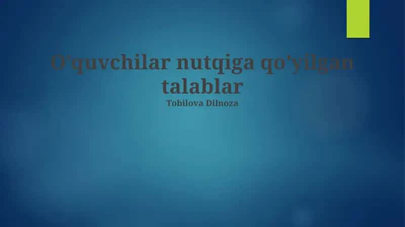 O’quvchilar nutqiga qo’yilgan talablar