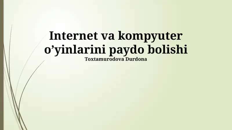 Internet va kompyuter o’yinlarini paydo bolishi