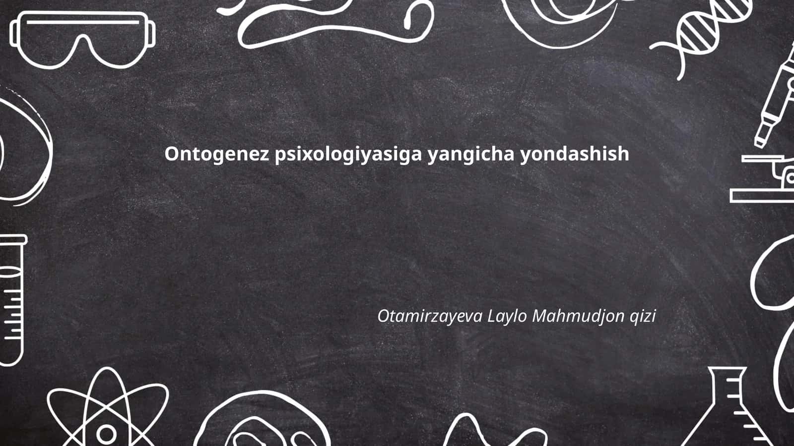 Ontogenez psixologiyasiga yangicha yondashish