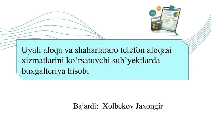 Uyali aloqa va shaharlararo telefon aloqasi xizmatlarini ko‘rsatuvchi sub’yektlarda buxgalteriya hisobi