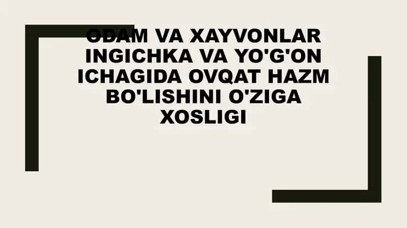 Odam va xayvonlar ingichka va yo'g'on ichagida ovqat hazm bo'lishini o'ziga xosligi