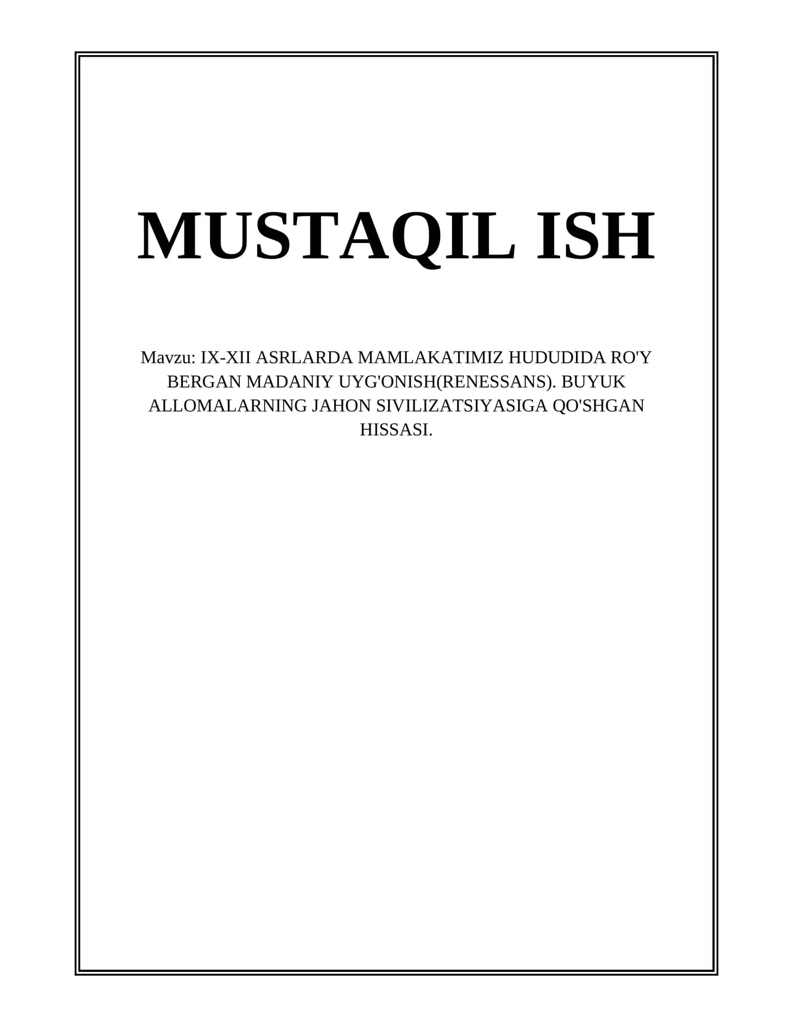 IX-XII ASRLARDA MAMLAKATIMIZ HUDUDIDA RO'Y BERGAN MADANIY UYG'ONISH(RENESSANS). BUYUK ALLOMALARNING JAHON SIVILIZATSIYASIGA QO'SHGAN HISSASI