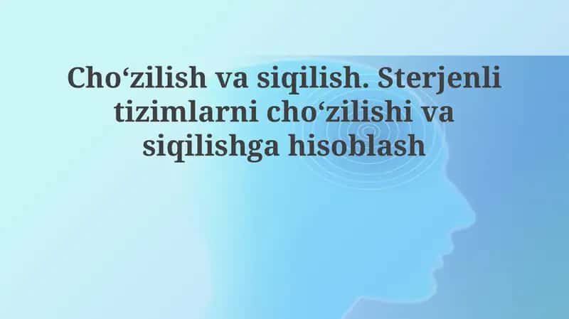 Cho‘zilish va siqilish asoslari