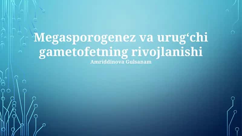 Megasporogenez va urugʻchi gametofetning rivojlanishi