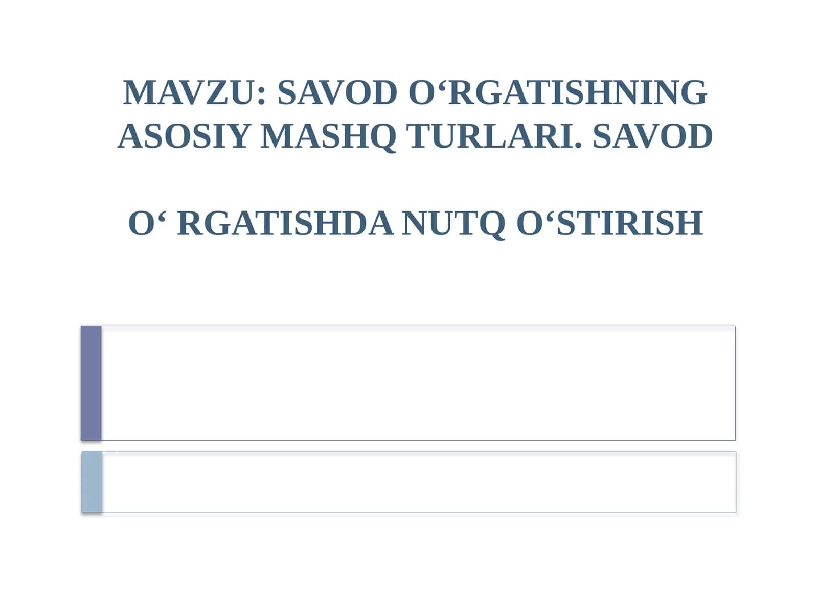 SAVOD O‘RGATISHNING ASOSIY MASHQ TURLARI