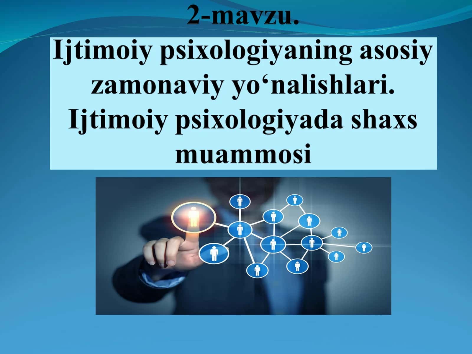 Ijtimoiy psixologiyaning asosiy zamonaviy yo‘nalishlari. Ijtimoiy psixologiyada shaxs muammosi