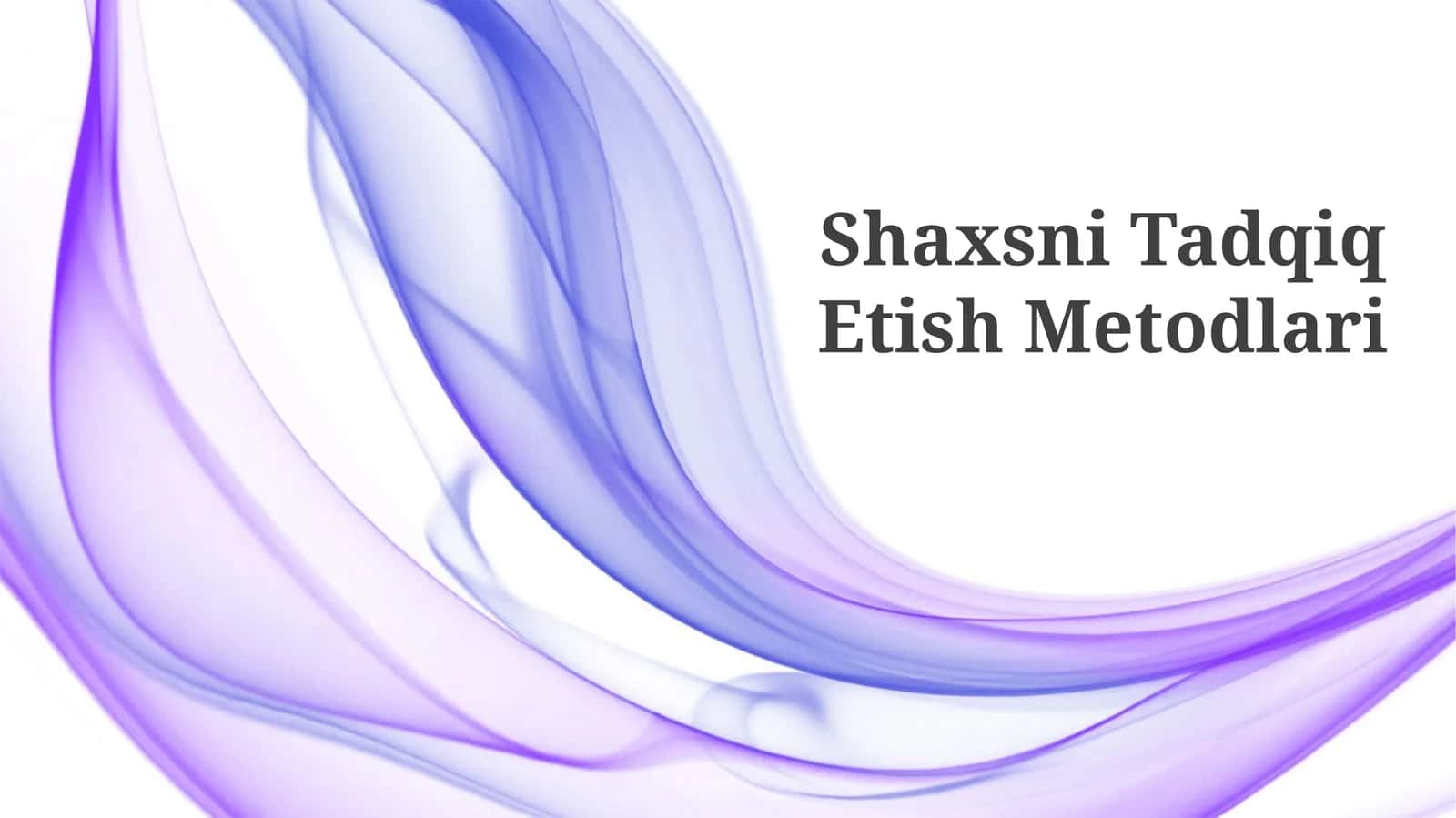 Shaxsni Tadqiq Etish Metodlari