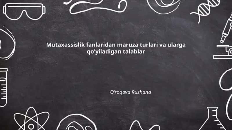 Mutaxassislik fanlaridan maruza turlari va ularga qo'yiladigan talablar