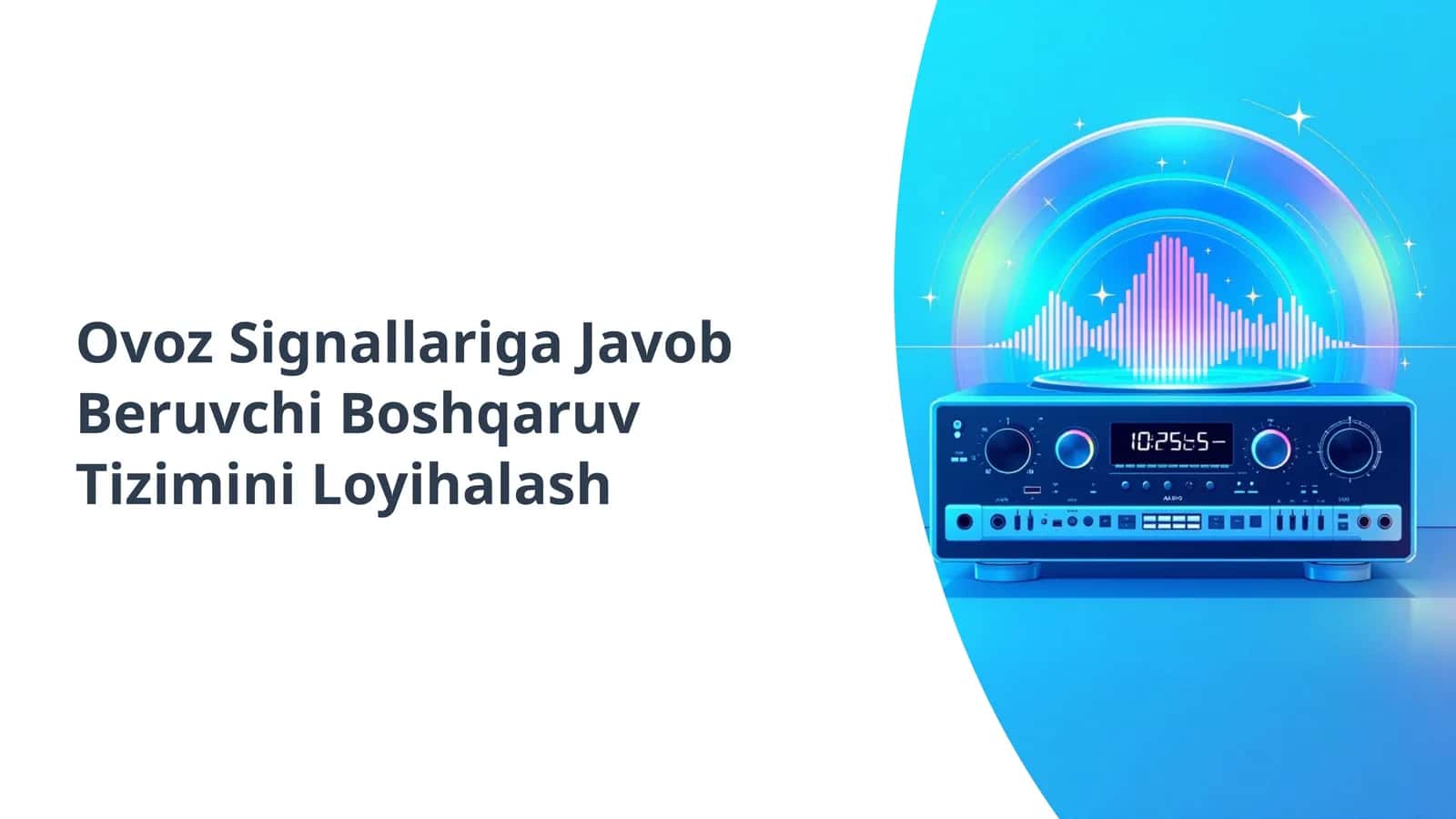 Ovoz Signallariga Javob Beruvchi Boshqaruv Tizimini Loyihalash