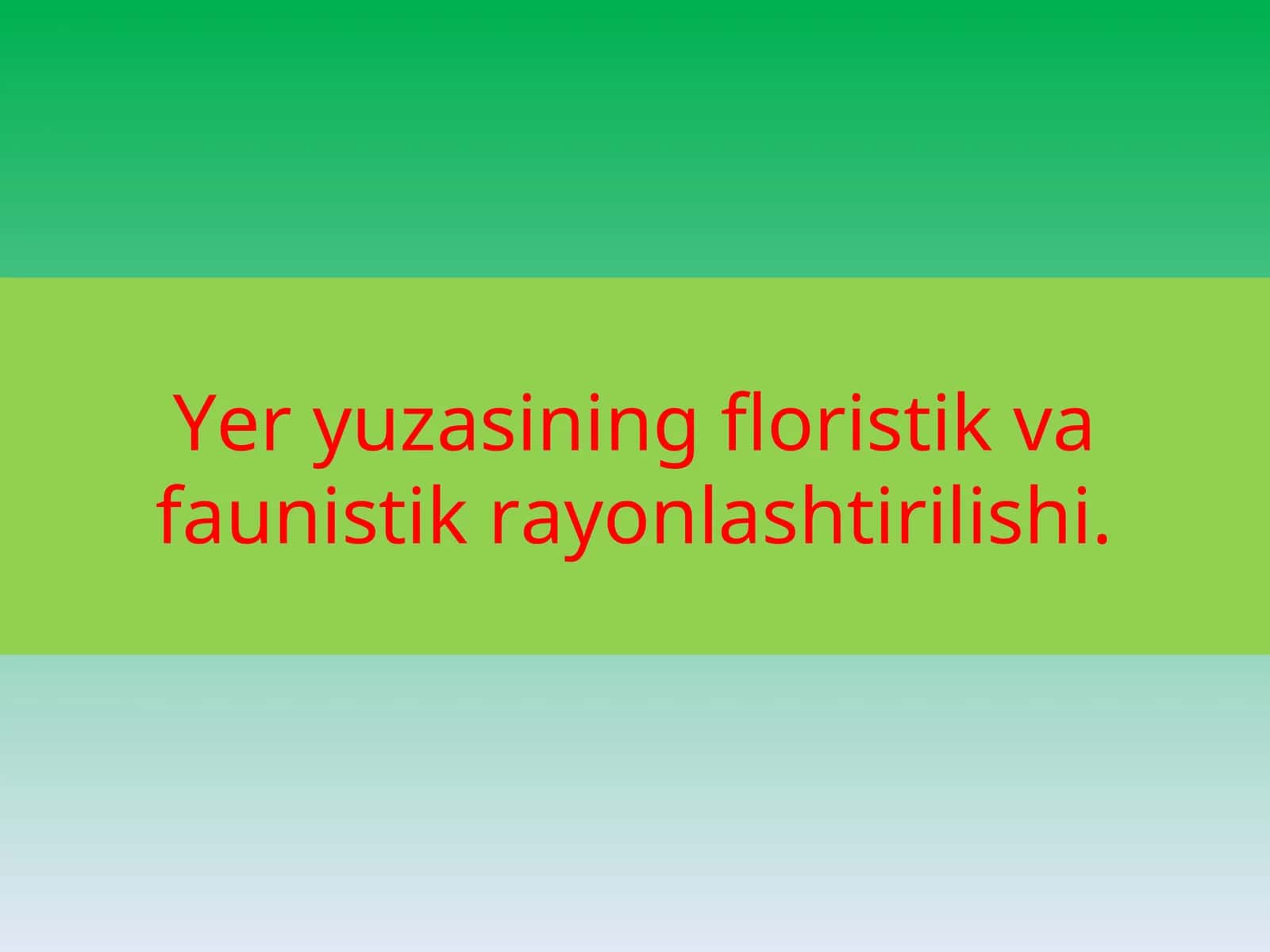 Yer yuzasining floristik va faunistik rayonlashtirilishiYer yuzasining floristik va faunistik rayonlashtirilishi.