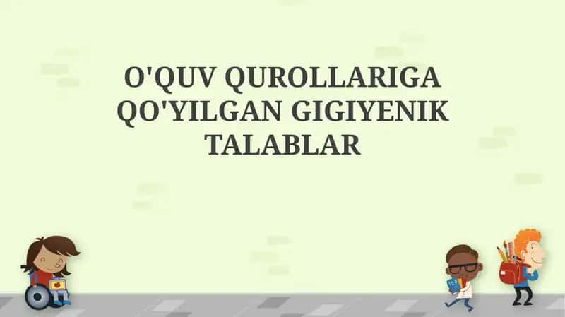 O'QUV QUROLLARIGA QO'YILGAN GIGIYENIK TALABLAR