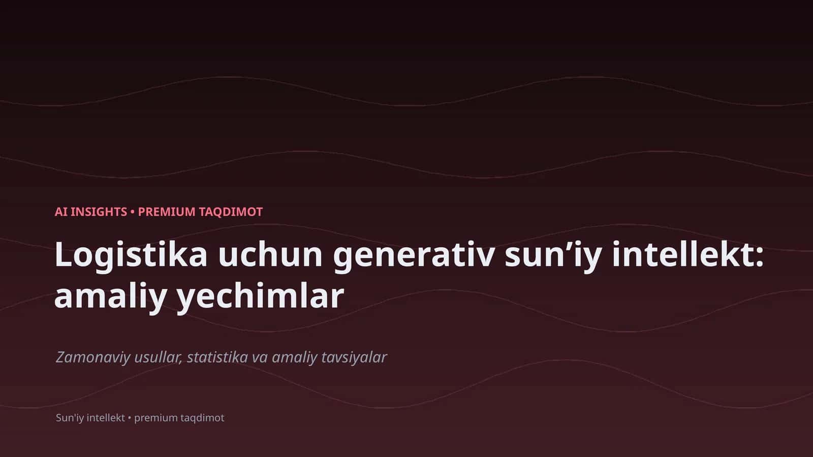 Premium Taqdimot: Logistika uchun generativ sunʼiy intellekt