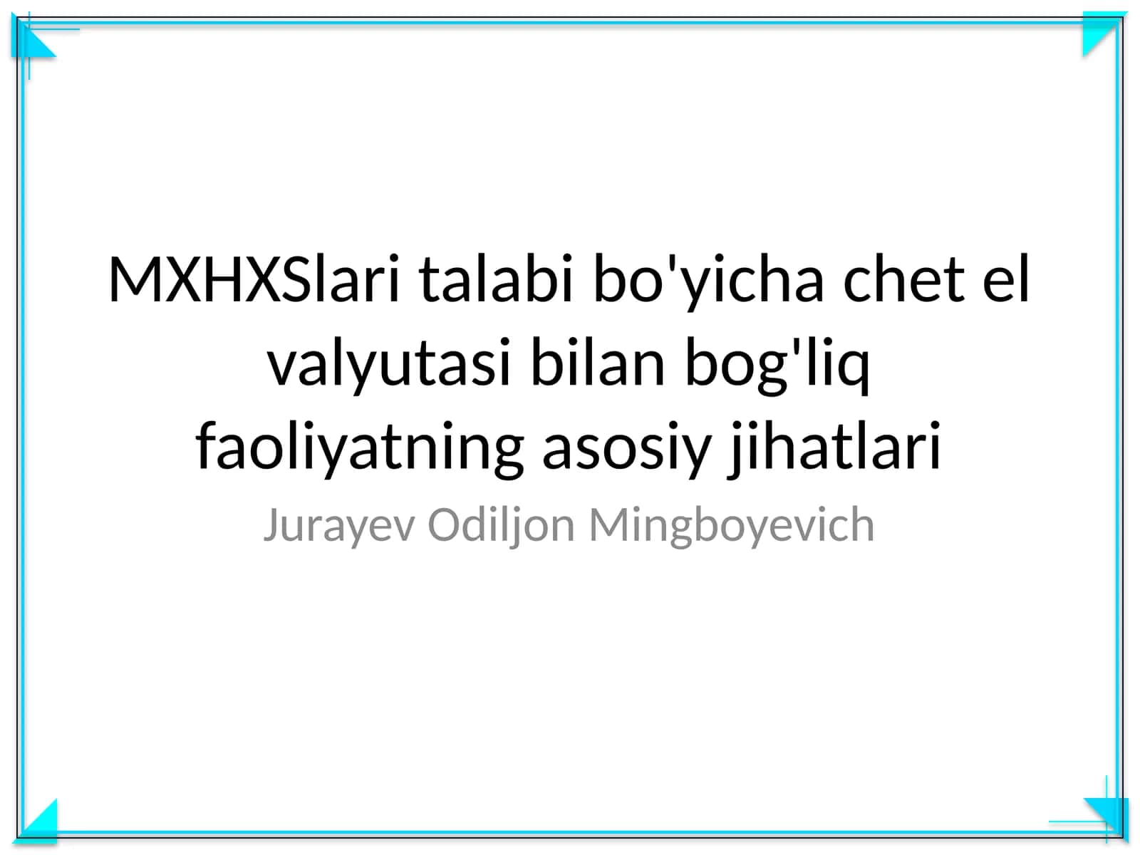 MXHXSlari talabi bo'yicha chet el valyutasi bilan bog'liq faoliyatning asosiy jihatlari