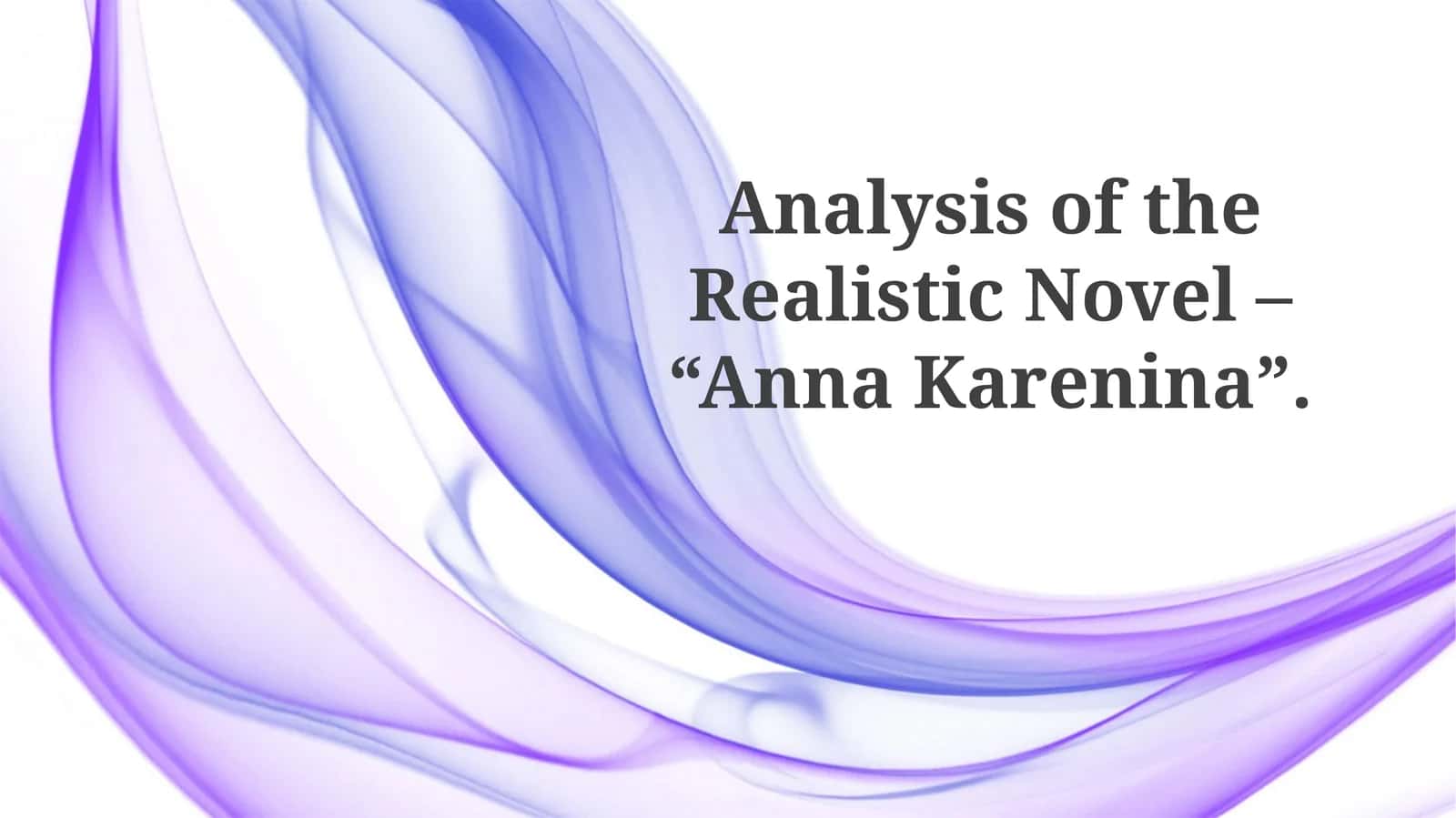 Analysis of the Realistic Novel – “Anna Karenina”