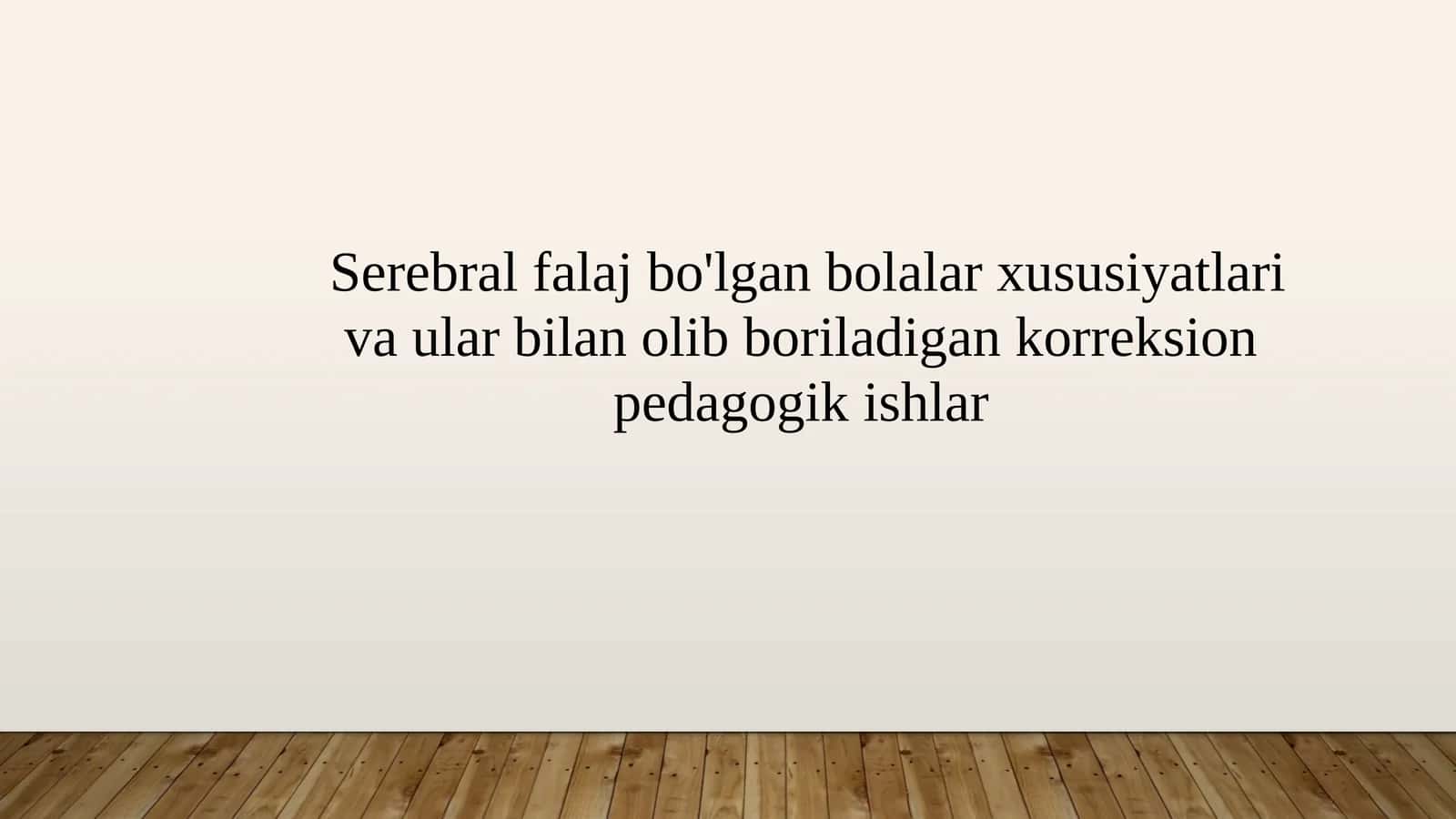 Serebralfalaj bo'lgan bolalar xususiyatlari va ular bilanolib boriladigan korreksion pedagogikishlar