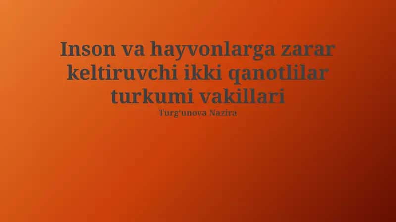 Inson va hayvonlarga zarar keltiruvchi ikki qanotlilar turkumi vakillari