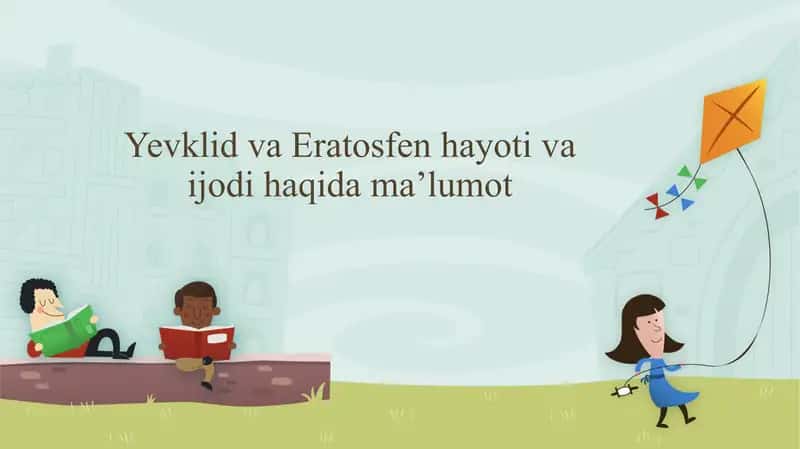 Yevklid va Eratosfen hayotlari va ijod haqida ma'lumot