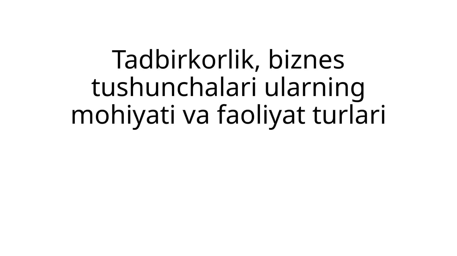 Tadbirkorlikning mohiyati va asosiy tushunchalari