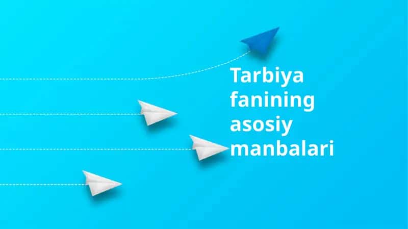 Tarbiya fanining asosiy manbalari