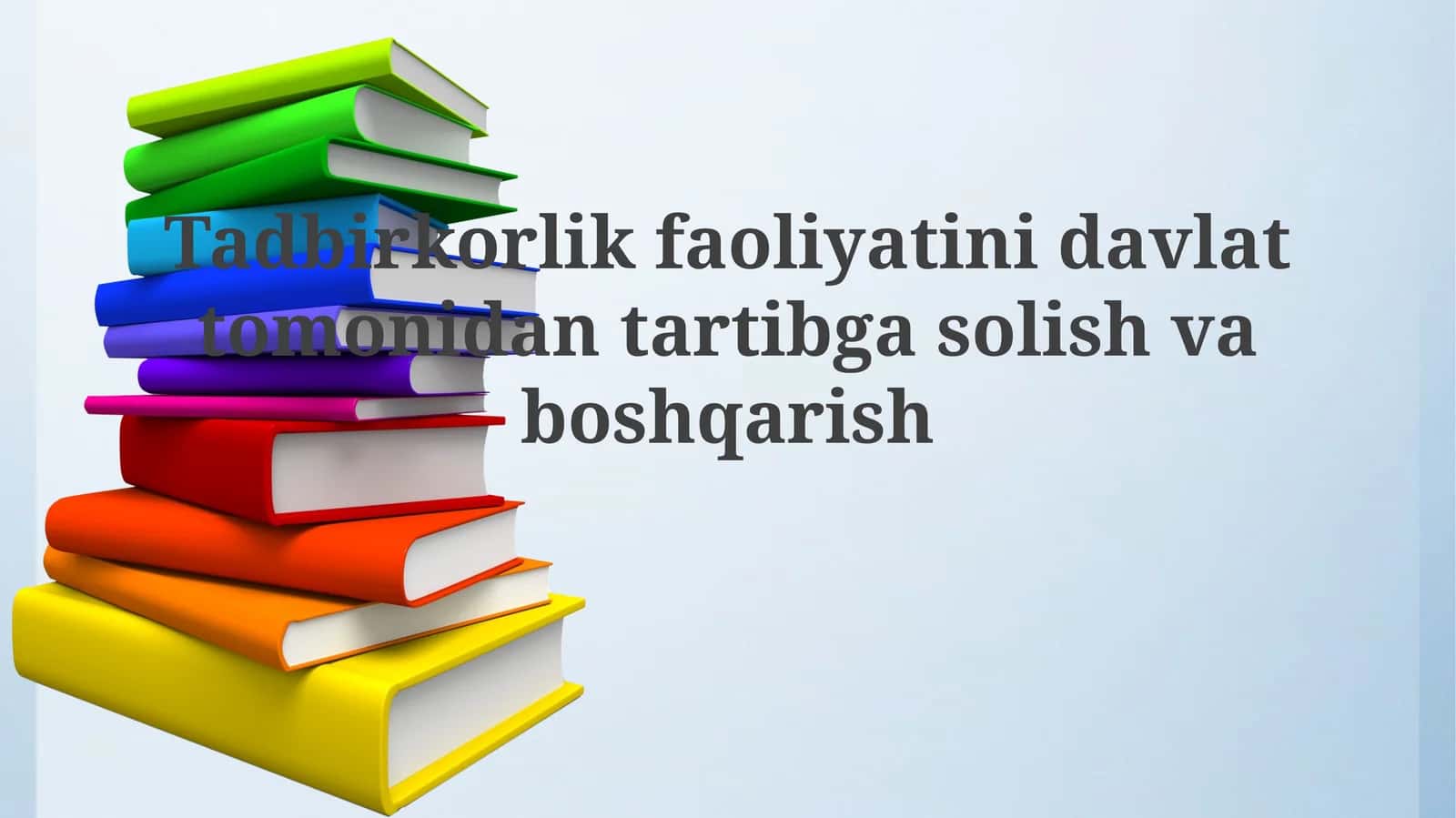 Tadbirkorlik faoliyatini davlat tomonidan tartibga solish va boshqarish