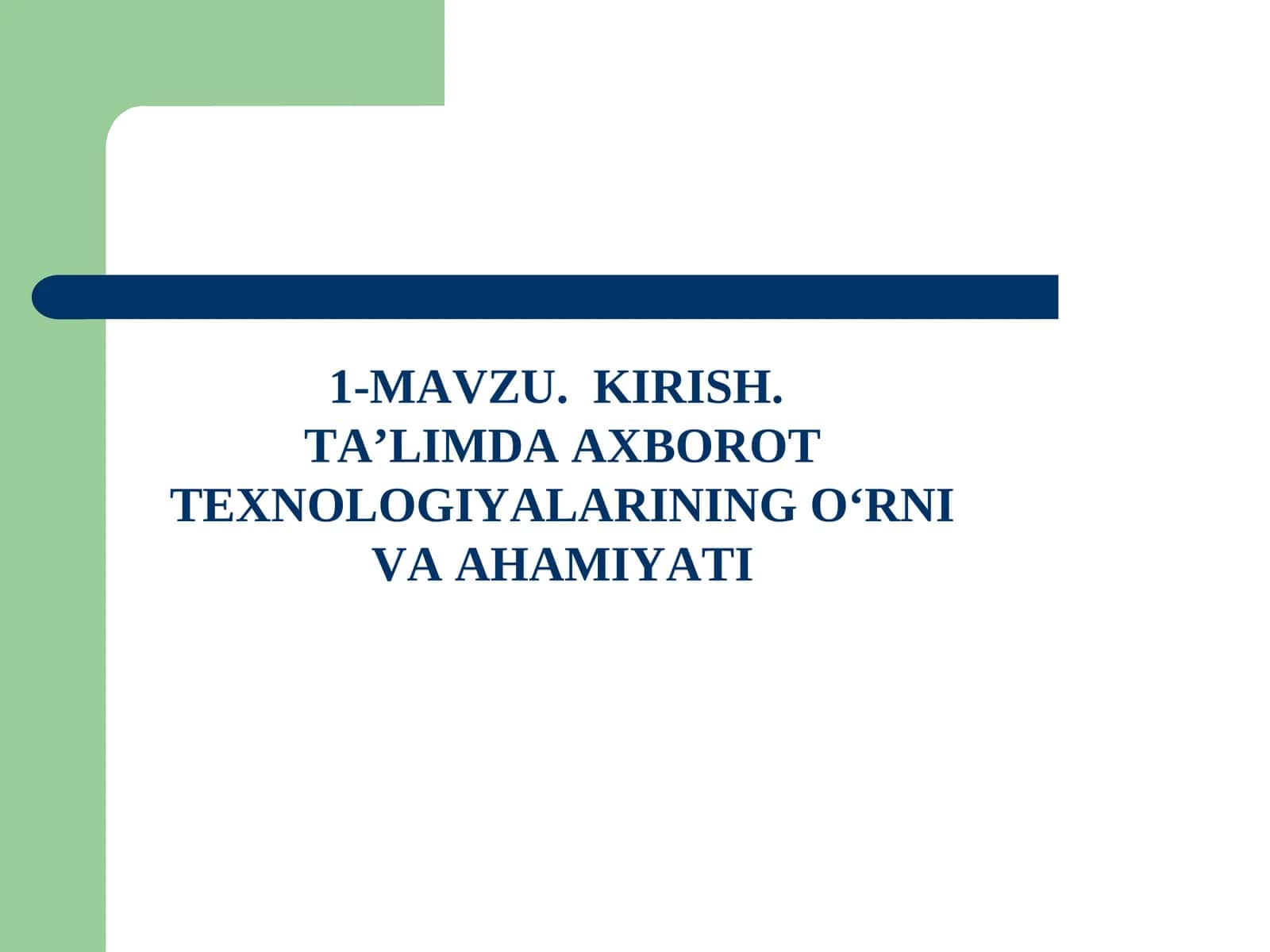 Mavzu. Kirish. Ta’limda Axborot Texnologiyalarining O‘rni va Ahamiyati