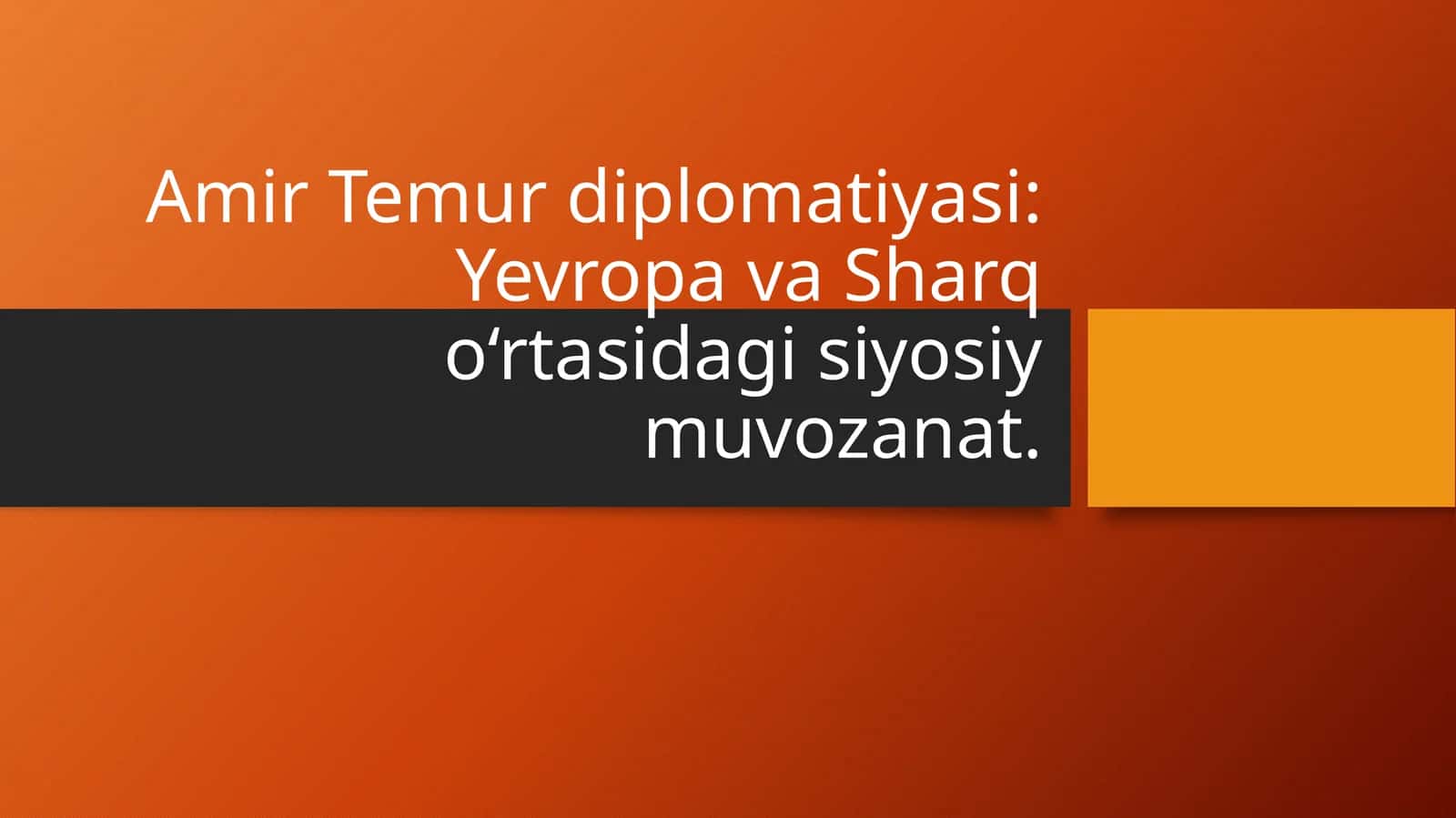 Amir Temur diplomatiyasi Yevropa va Sharq o‘rtasidagi siyosiy muvozanat.