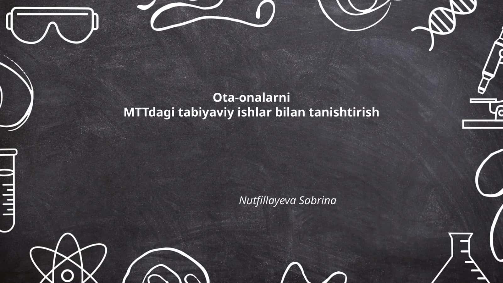 Ota-onalarni MTTdagi tabiyaviy ishlar bilan tanishtirish