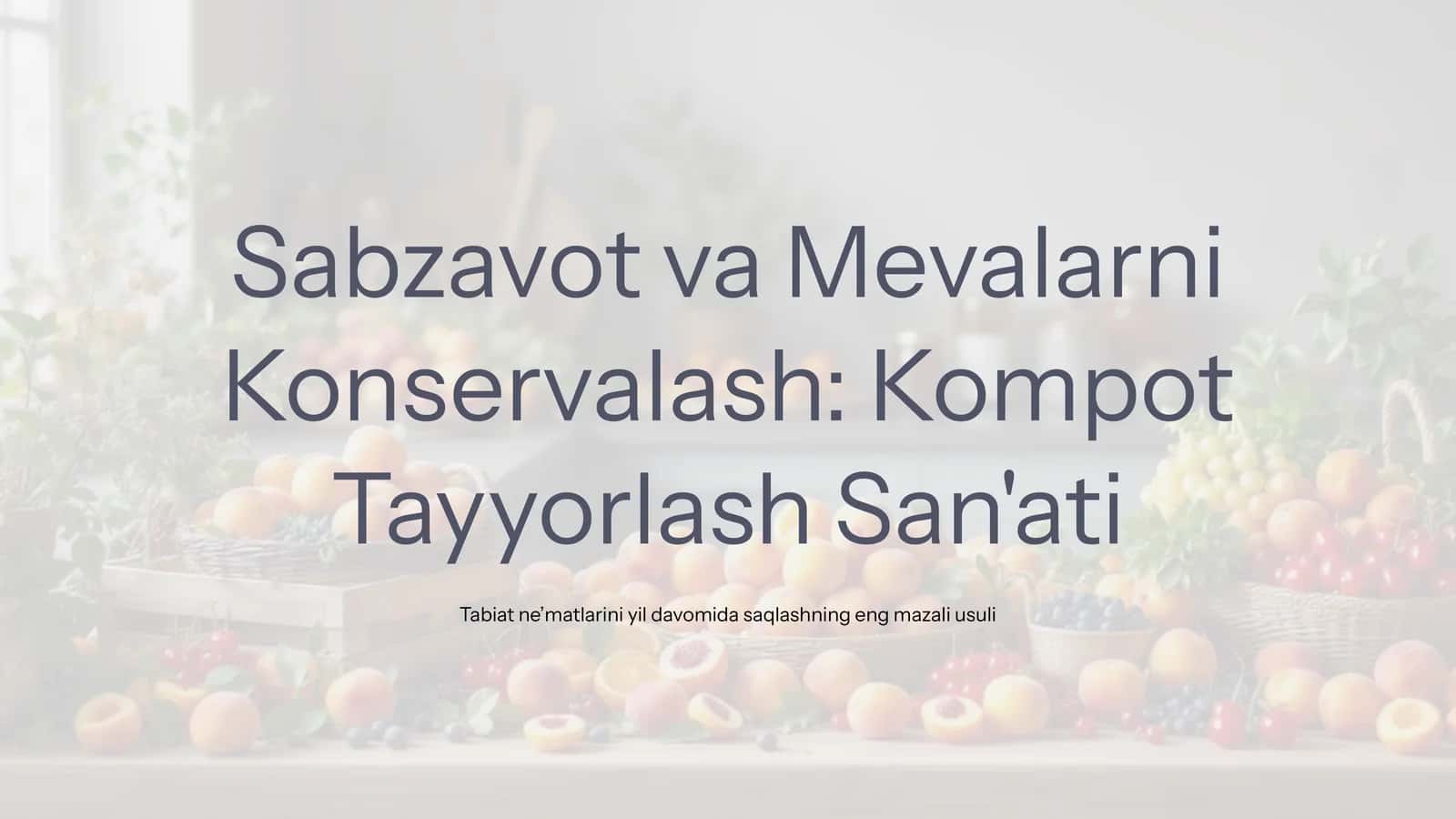 Sabzavot va Mevalarni Konservalash:Kompot Tayyorlash San'ati