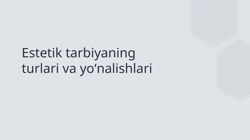 Estetik tarbiyaning turlari va yoʻnalishlari
