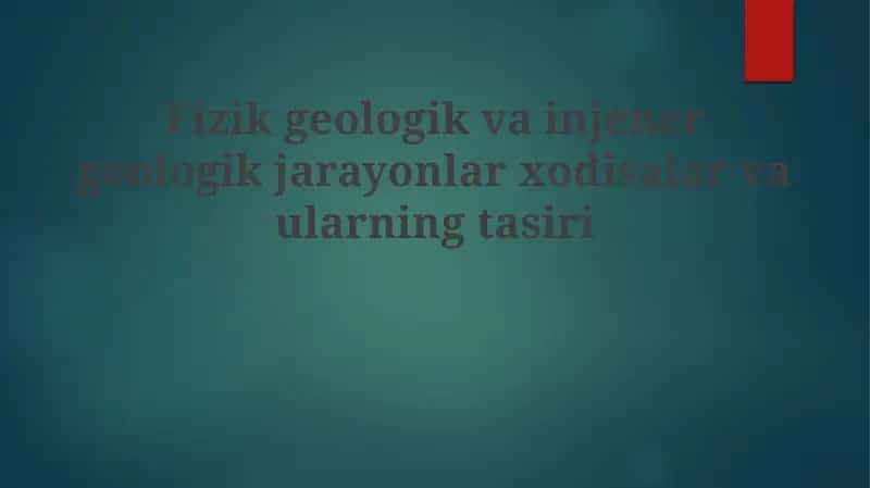 Geologik va Muhandislik-geologik Jarayonlar